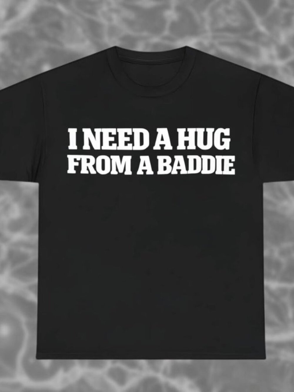 I Need A Hug From A Baddie T-shirt, Funny Flirty Meme